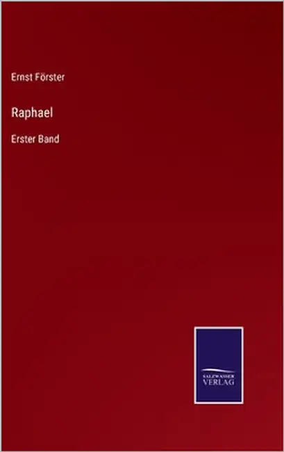 Raphael: Erster Band by Förster, Ernst