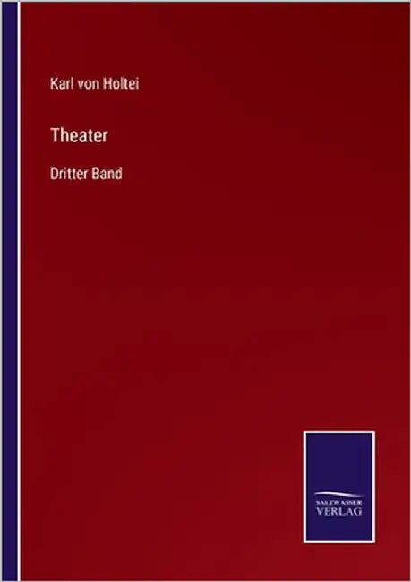 Theater: Dritter Band by Von Holtei, Karl