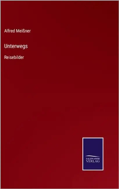 Unterwegs: Reisebilder by Meißner, Alfred
