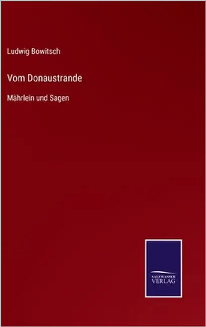 Vom Donaustrande: Mährlein und Sagen by Bowitsch, Ludwig