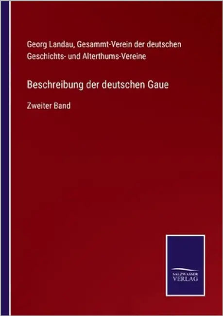 Beschreibung der deutschen Gaue: Zweiter Band by Landau, Georg