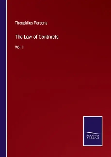 The Law of Contracts: Vol. I by Theophilus Parsons