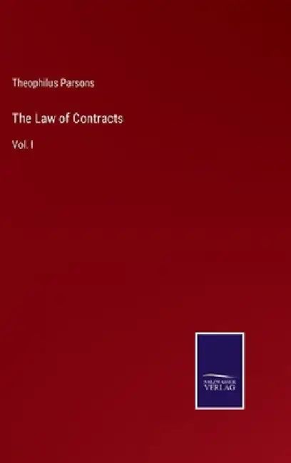 The Law of Contracts: Vol. I by Theophilus Parsons