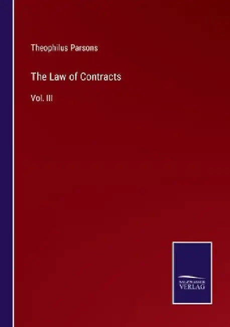 The Law of Contracts: Vol. III by Theophilus Parsons