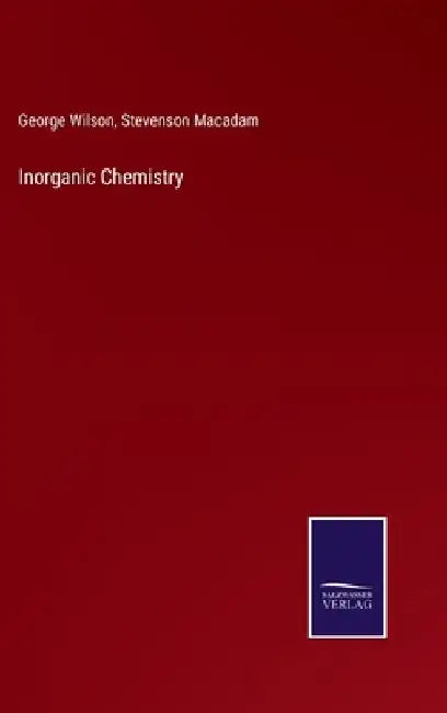 Inorganic Chemistry by George Wilson