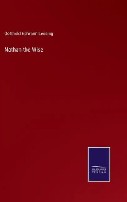 Nathan the Wise by Gotthold Ephraim Lessing