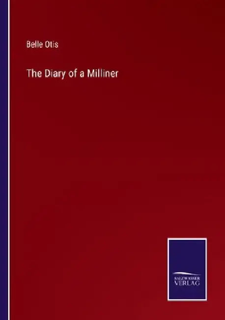 The Diary of a Milliner by Belle Otis