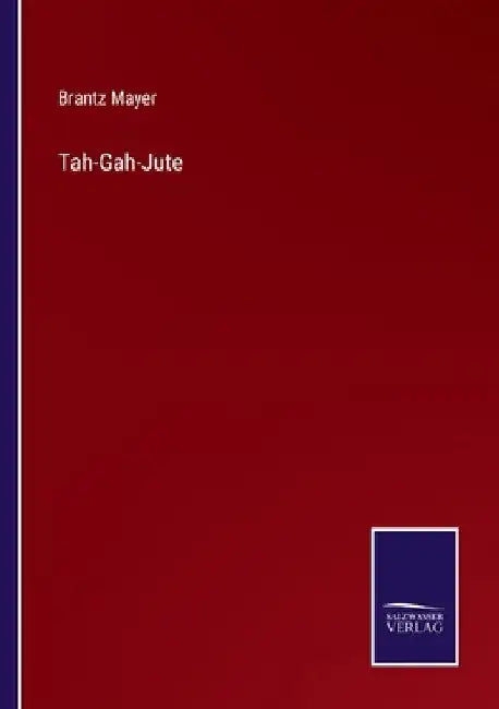 Tah-Gah-Jute by Brantz Mayer