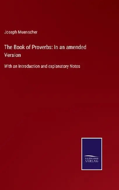 The Book of Proverbs: In an amended Version: With an Introduction and explanatory Notes by Joseph Muenscher