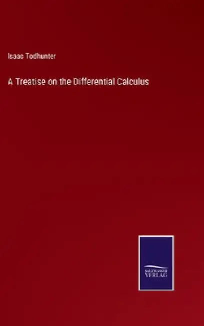 A Treatise on the Differential Calculus by Isaac Todhunter