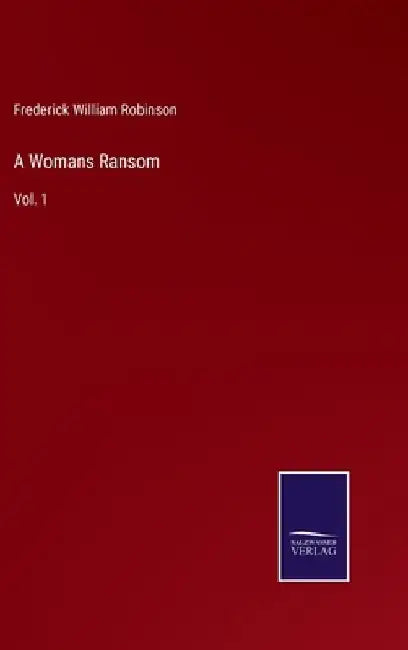A Womans Ransom: Vol. 1 by Frederick William Robinson