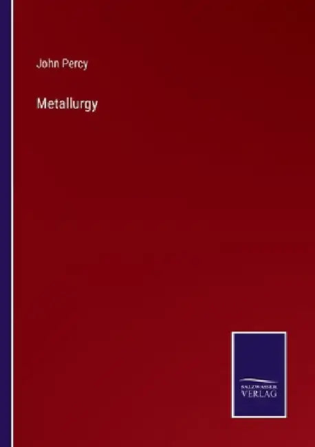 Metallurgy by John Percy