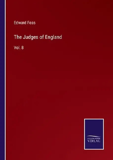 The Judges of England: Vol. 8 by Edward Foss
