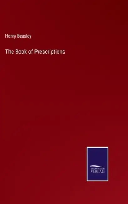 The Book of Prescriptions by Henry Beasley