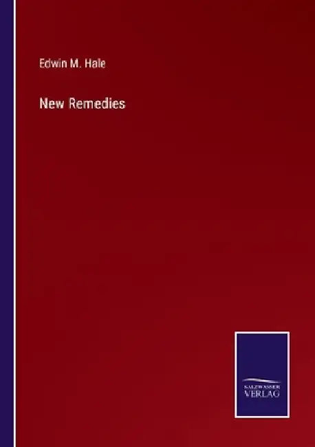 New Remedies by Edwin Moses Hale