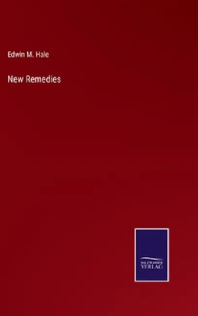 New Remedies by Edwin Moses Hale