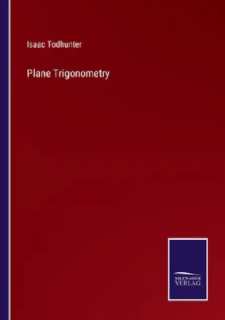 Plane Trigonometry by Isaac Todhunter