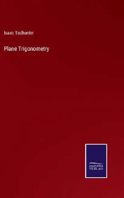 Plane Trigonometry by Isaac Todhunter