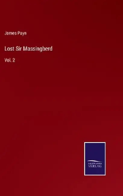 Lost Sir Massingberd: Vol. 2 by James Payn