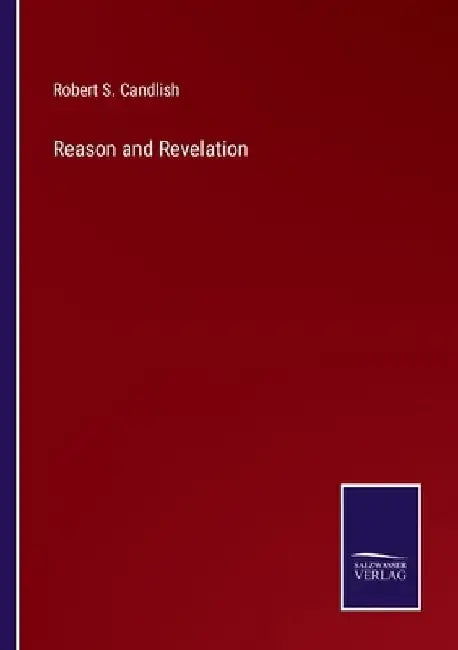 Reason and Revelation by Robert S. Candlish
