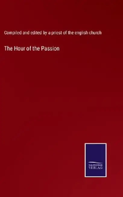 The Hour of the Passion by Comp & Edt by a Pr of the Eng Chu