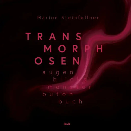 Transmorphosen: Augenblicksmonsterbutohbuch by Marion Steinfellner