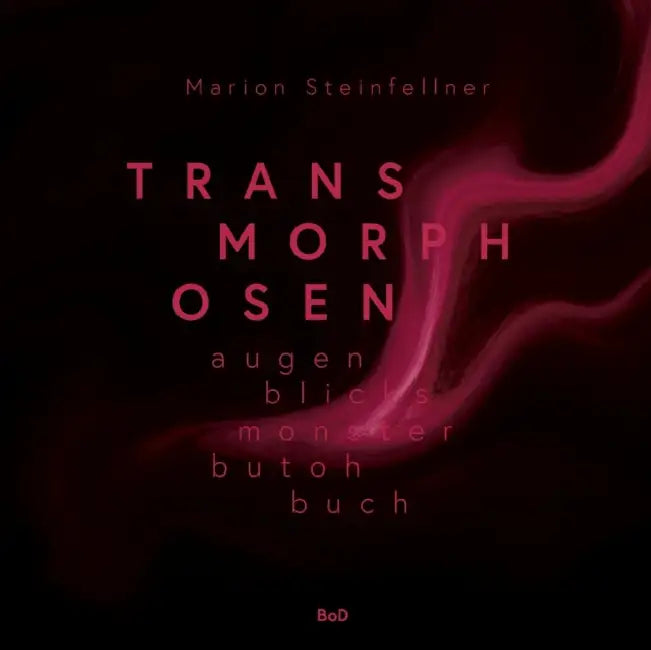 Transmorphosen: Augenblicksmonsterbutohbuch by Marion Steinfellner
