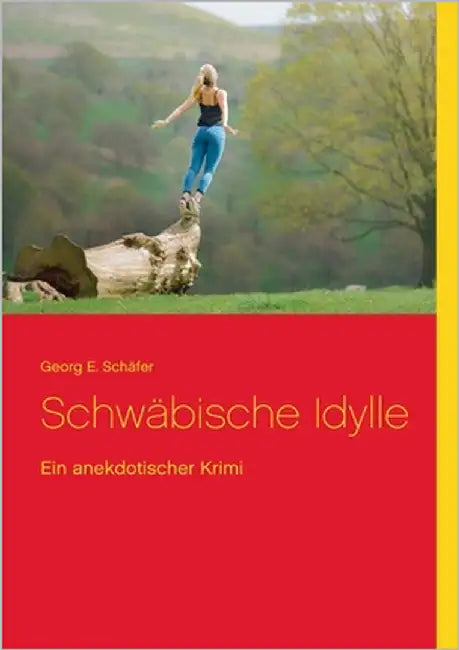 Schwäbische Idylle: Ein anekdotischer Krimi by Schäfer, Georg E.