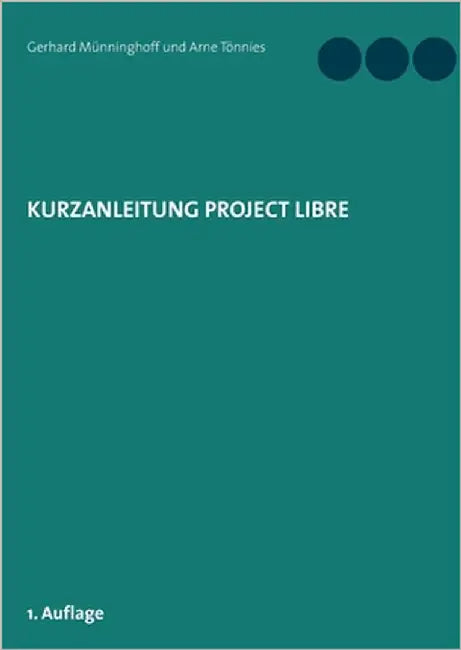 Kurzanleitung Project Libre by Münninghoff, Gerhard