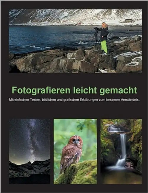 Fotografieren leicht gemacht: Mit einfachen Texten, bildlichen und grafischen Erklärungen zum besseren Verständnis. by Schwermer, Bettina