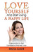 Love Yourself And Start Living A Happy Life: Daily Habits For Self Confidence And Self Love by Angela Glaser