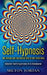 Self-Hypnosis - The Simple and Successful Way to Get Everything: Master Self-Hypnosis in A Weekend by Milton Jordan