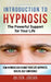 Introduction to Hypnosis - The Powerful Support for Your Life: How Hypnosis Can Change your Life: Happiness, Health, Self-Confidence by Milton Jordan