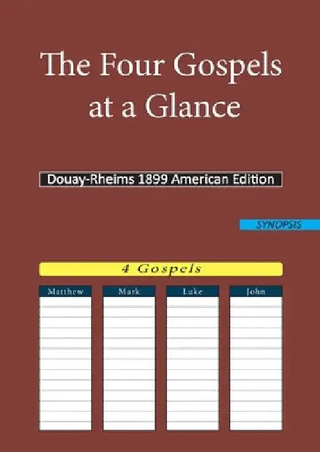 The Four Gospels at a Glance: Douay-Rheims 1899 American Edition by Douay Rheims Dra