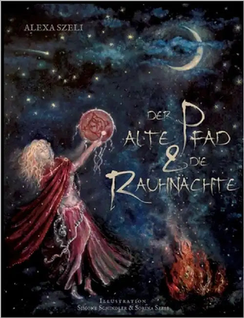 Der alte Pfad & die Rauhnächte by Szeli, Alexa