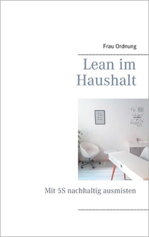 Lean im Haushalt: Mit 5S nachhaltig ausmisten by Frau Ordnung