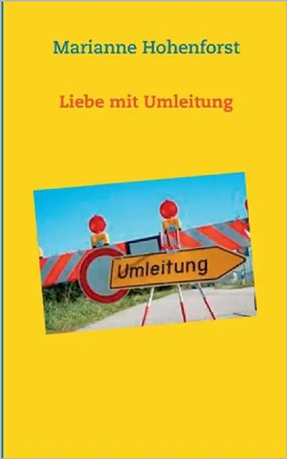 Liebe mit Umleitung by Hohenforst, Marianne