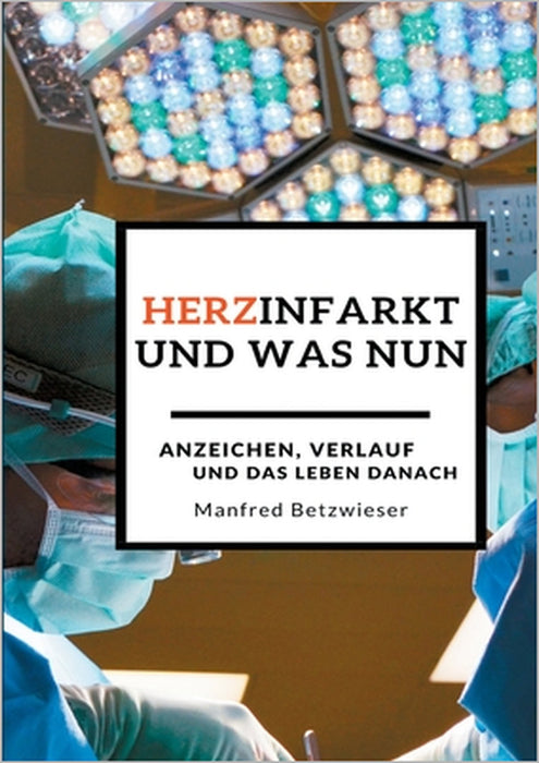 Herzinfarkt: und was nun? by Manfred Betzwieser
