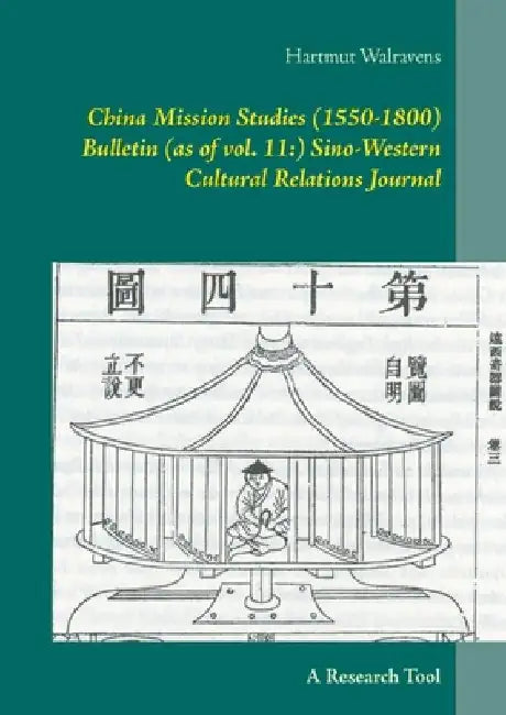 China Mission Studies (1550-1800) Bulletin (as of vol. 11: ) Sino-Western Cultural Relations Journal: A Research Tool by Hartmut Walravens