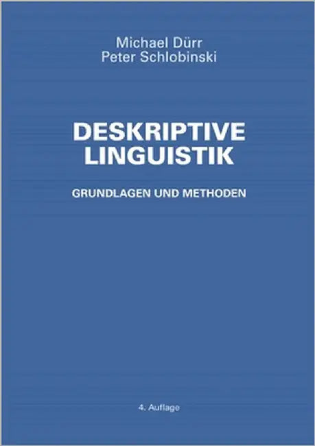 Deskriptive Linguistik: Grundlagen und Methoden by Michael, Dürr