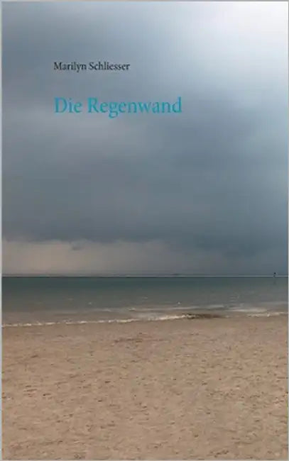 Die Regenwand by Schliesser, Marilyn