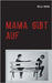 Mama gibt auf: Die Geschichte einer Kindesentfremdung by Krauß, Rella