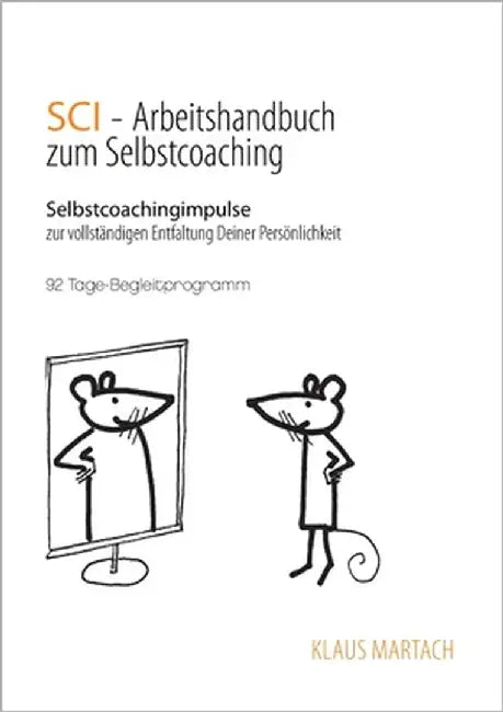 SCI - Handbuch zum Selbstcoaching: Selbstcoachingimpulse zur vollständigen Entfaltung Deiner Persönlichkeit - 92 Tage-Begleitprogramm by Martach, Klaus