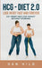 hcg - Diet 2.0: Lose Weigt Fast And Forever: Eat Smart and Lose Weight Without Starving by Dan Hild