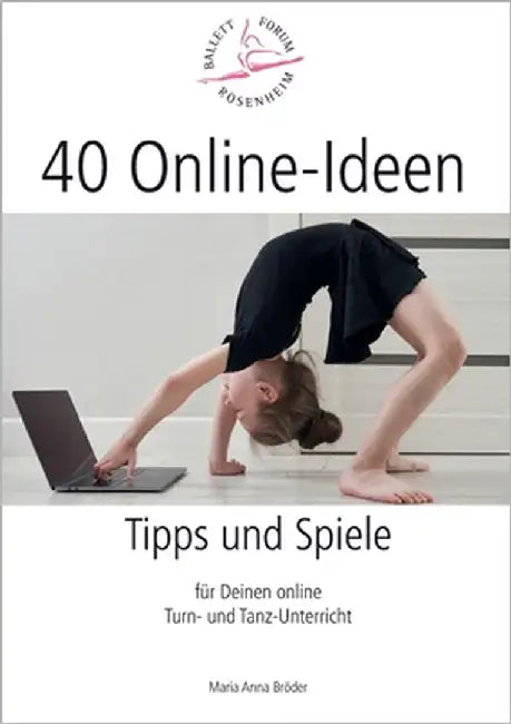 40 Online-Ideen Tipps und Spiele: Für Deinen online Turn- und Tanz-Unterricht by Bröder, Maria Anna