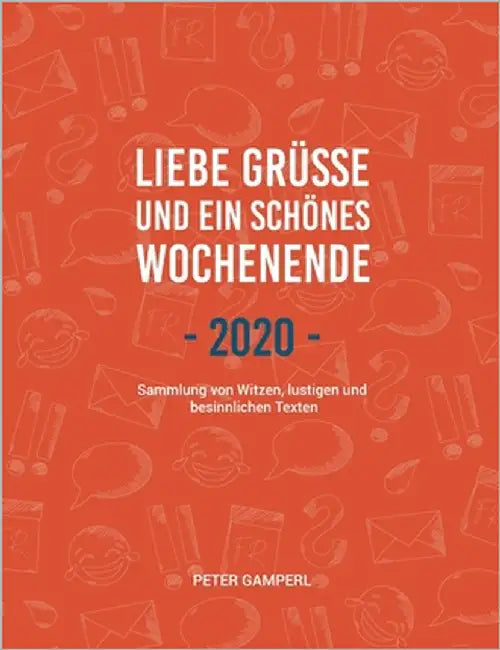 Liebe Grüße und ein schönes Wochenende 2020 by Gamperl, Peter