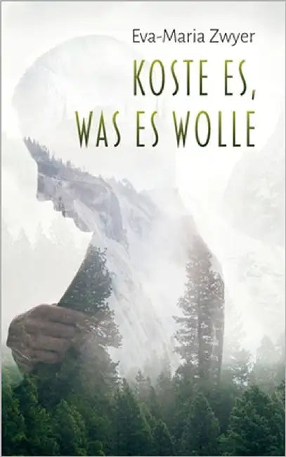 Koste es, was es wolle by Zwyer, Eva-Maria