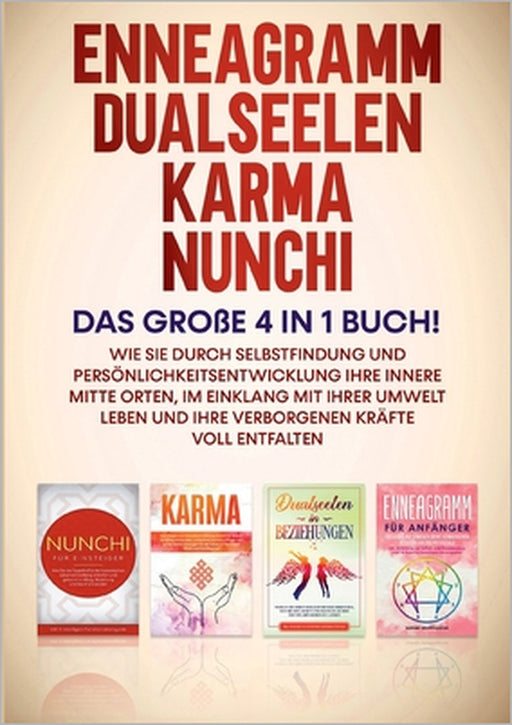 Enneagramm Dualseelen Karma Nunchi: Das große 4 in 1 Buch!: Wie Sie durch Selbstfindung und Persönlichkeitsentwicklung Ihre innere Mitte orten, im Ein by Sophie Grapengeter