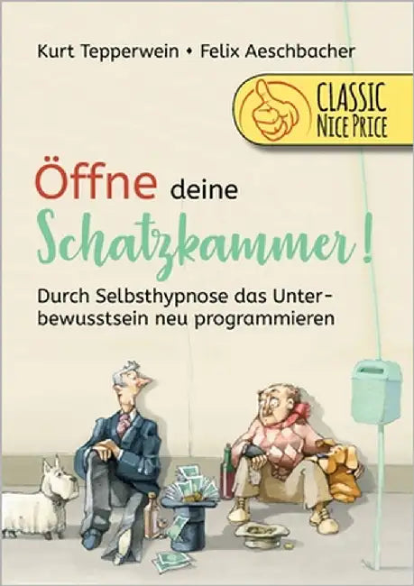 Öffne deine Schatzkammer: Durch Selbsthypnose das Unterbewusstsein neu programmieren by Tepperwein, Kurt