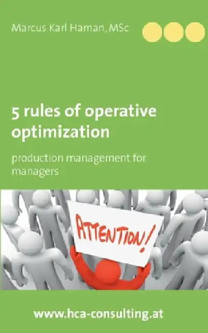 5 Rules of Operative Optimization: Production Management for Managers by Marcus Karl Haman